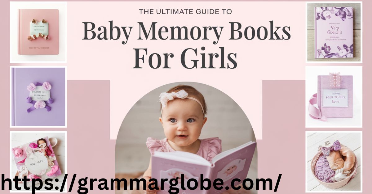 The Ultimate Guide to Baby Memory Books for Girls