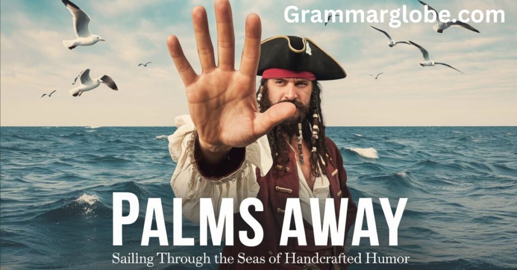 Palms Away: Sailing Through the Seas of Handcrafted Humor