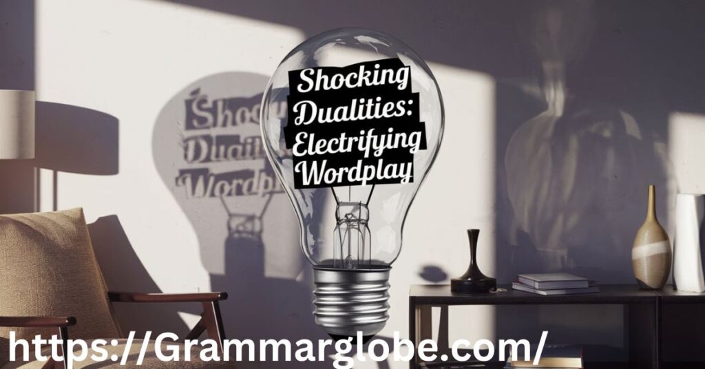  Shocking Dualities: Electrifying Wordplay