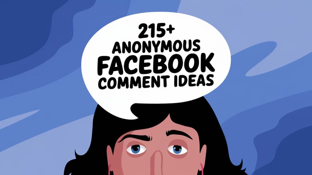 215+ Anonymous Facebook Comment Ideas