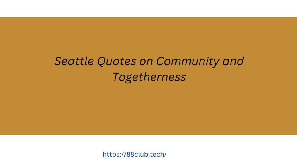 155 Best Seattle Quotes (with Commentary)